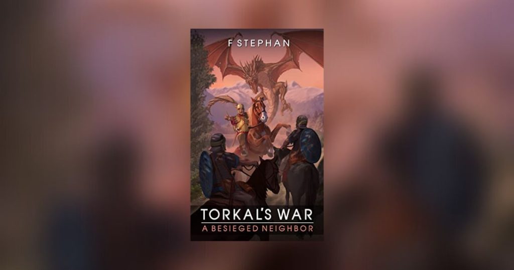 Interview with F Stephan, Author of Torkal’s Wars: A Besieged