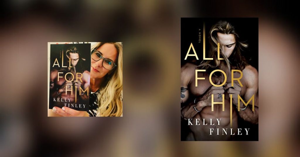 Interview with Kelly Finley, Author of All For Him