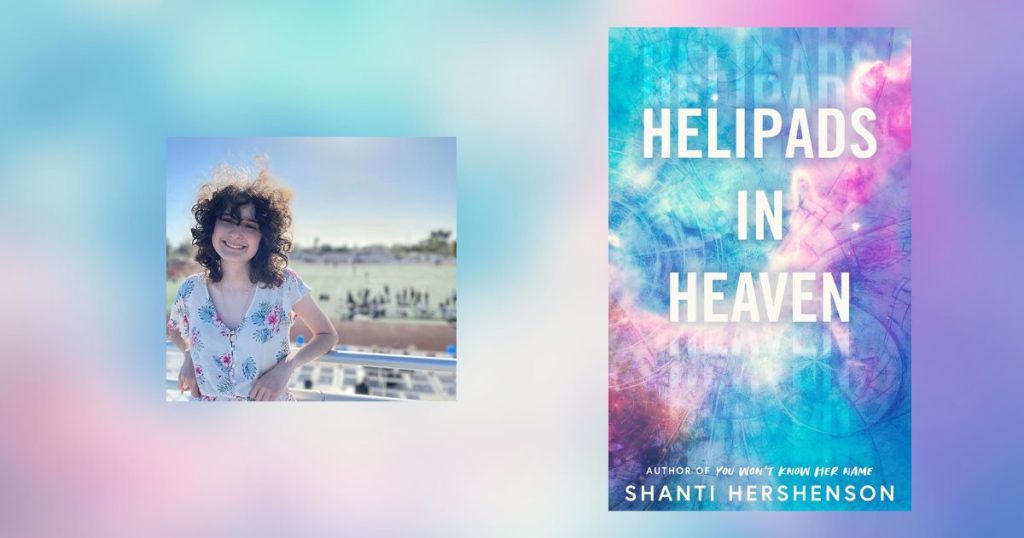 Interview with Shanti Hershenson, Author of Helipads in Heaven