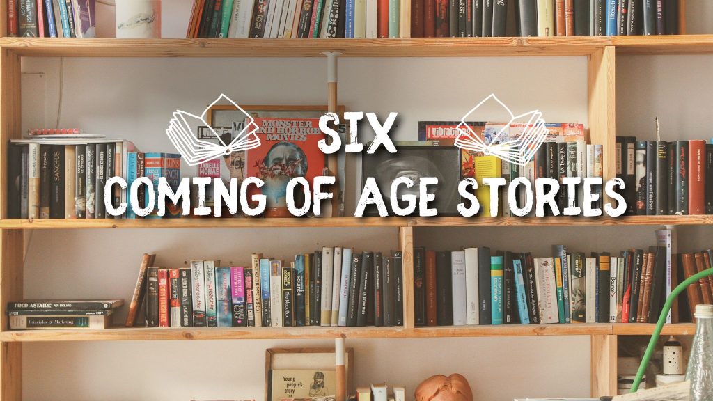 6 Enlightening Coming of Age Stories