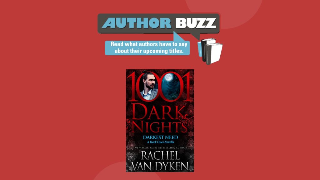 Darkest Need: A Dark Ones Novella by Author Rachel Van