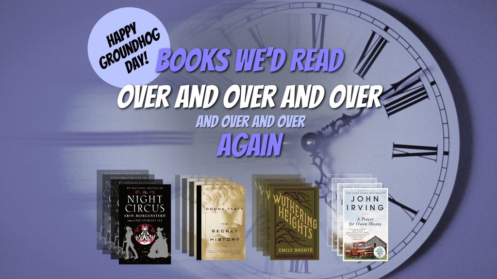 Literary Groundhog Day: Books Our Staff Would Read Over and