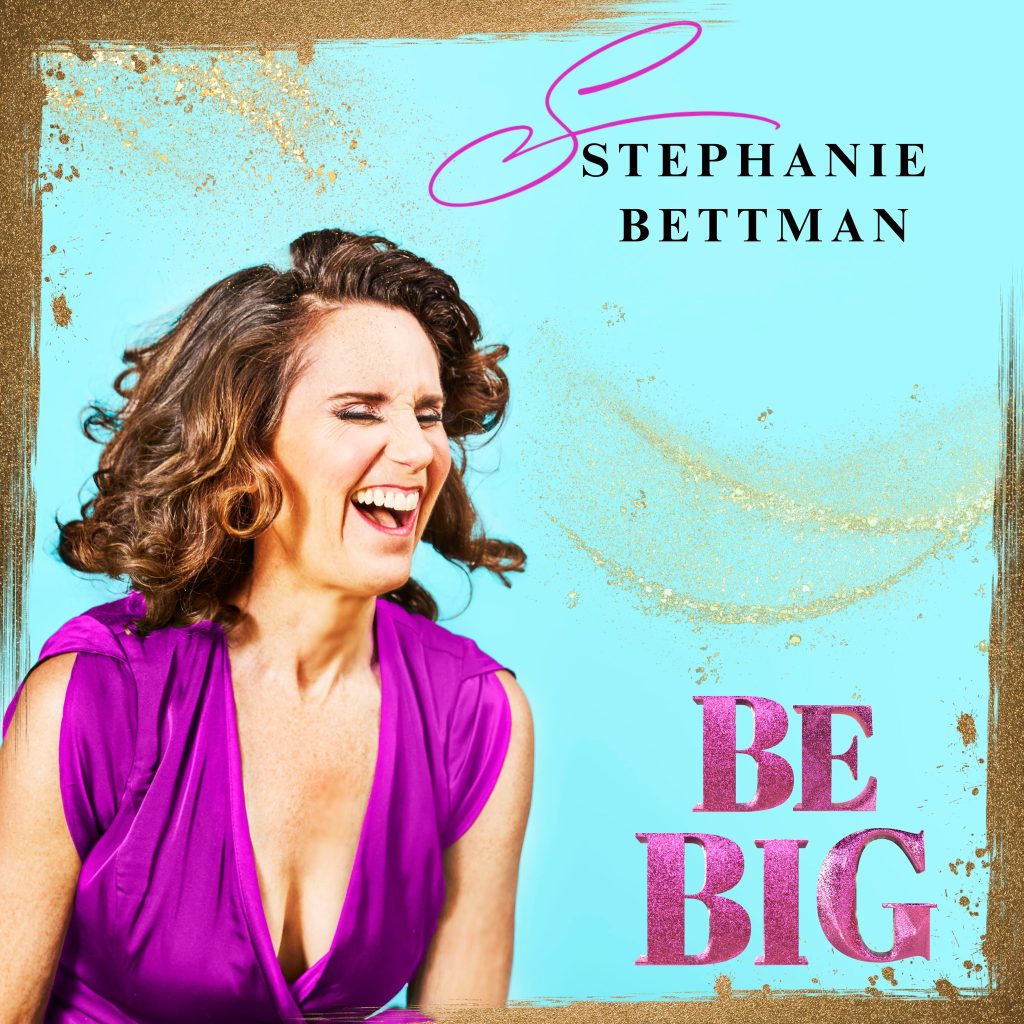 “Be Big” by Stephanie Bettman