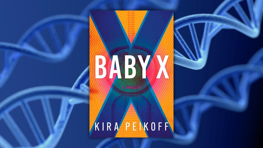 Kira Peikoff’s Psychological Thriller, “Baby X,” Is Cautionary Tale of