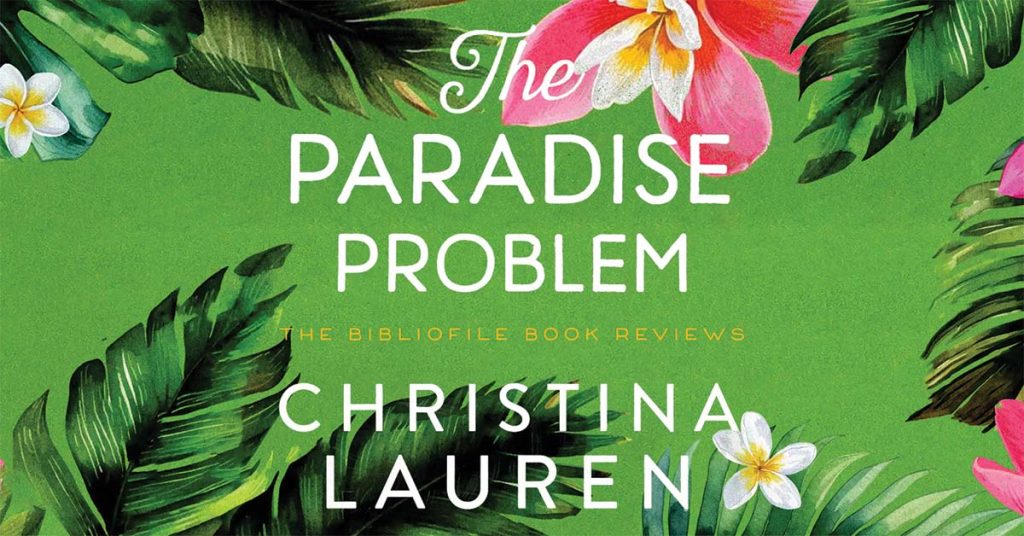 Summary and Review: The Paradise Problem by Christina Lauren