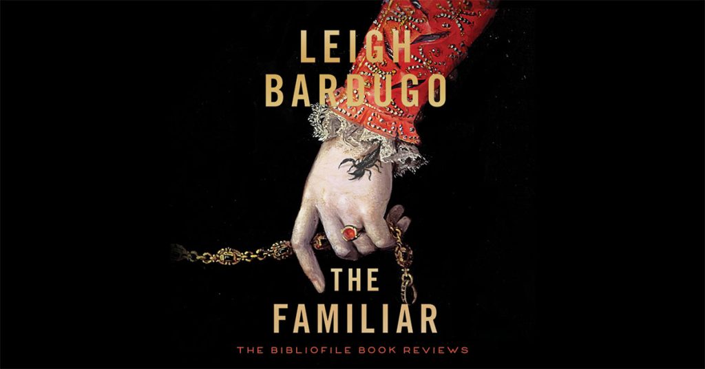 Summary and Review: The Familiar by Leigh Bardugo