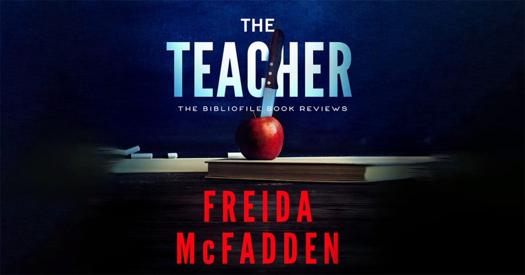 Summary, Spoilers + Review: The Teacher by Freida McFadden