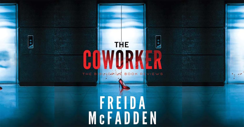 Summary, Spoilers + Review: The Coworker by Freida McFadden