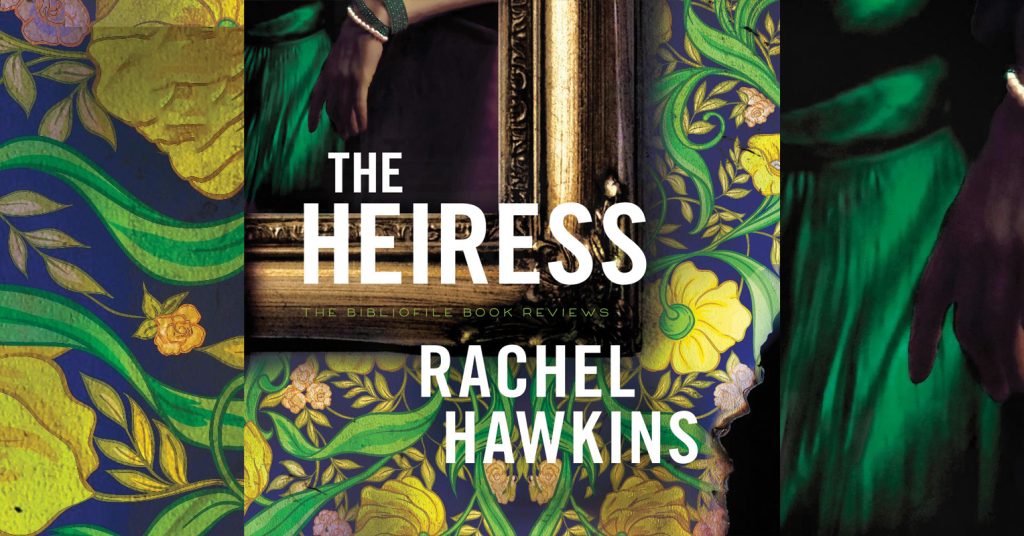 The Heiress by Rachel Hawkins (Summary, Review & Spoilers)