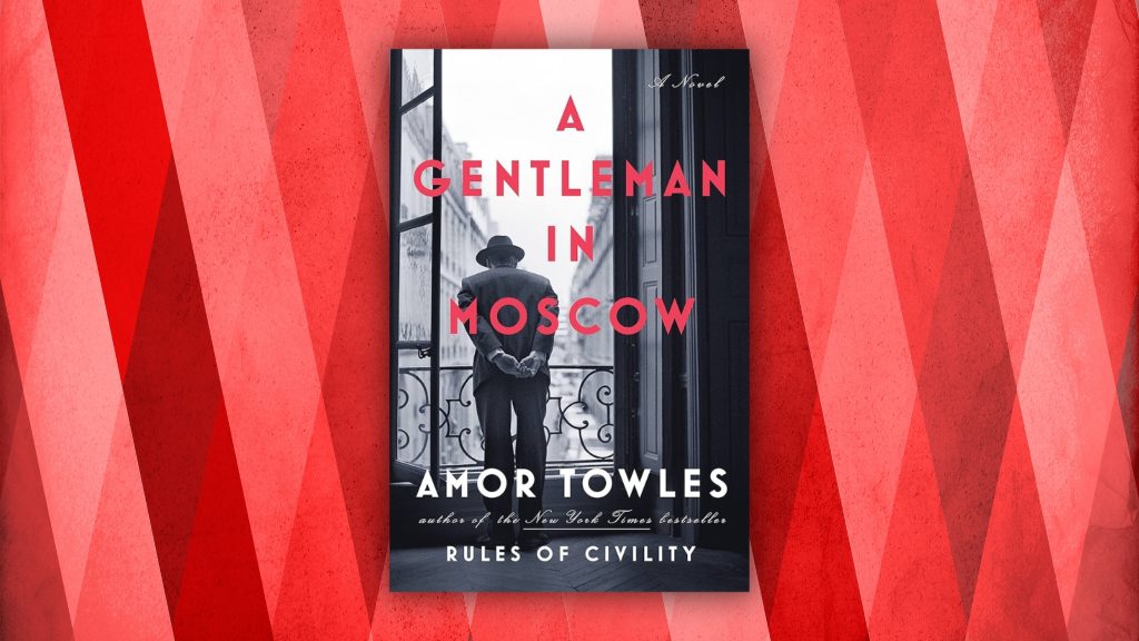 A Second, Closer Look at Amor Towles’ “A Gentleman in