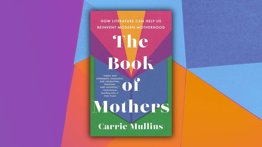 Examining Our Culture’s Idealization of Motherhood Through Literary Mothers