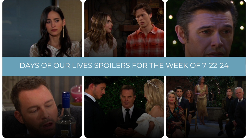 Days of Our Lives Spoilers for the Week of 7-22-24: