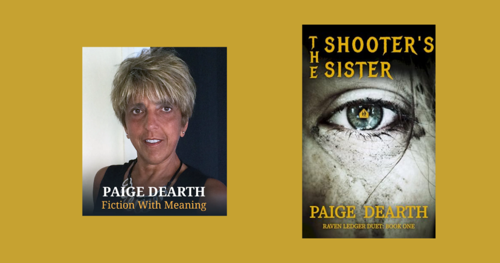 Interview with Paige Dearth, Author of The Shooter’s Sister (Raven