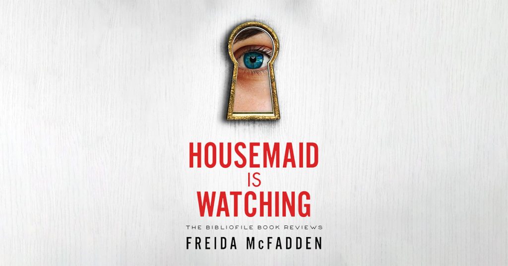 Summary, Spoilers + Review: The Housemaid is Watching by Freida